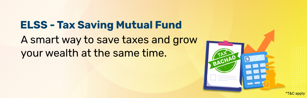 ELSS - Tax Saving Mutual Fund A smart way to save taxes and grow your wealth at the same time.