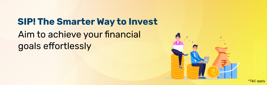 SIP! The Smarter Way to Invest Aim to achieve your financial goals effortlessly