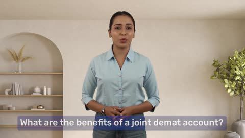 जॉइंट डीमैट अकाउंट के क्या लाभ हैं