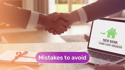 Mistakes to avoid when applying for Home Loan Balance Transfer