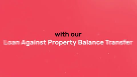 Things you need to know about Loan Against Property Balance Transfer