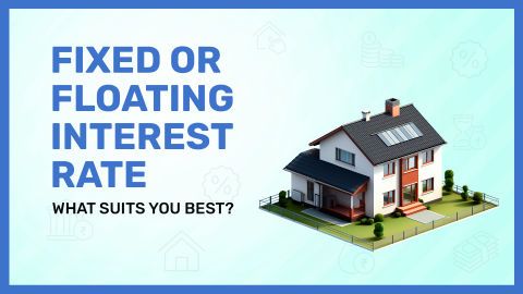 Fixed vs Floating interest rate for Home Loans