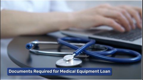 What are the documents required for a Medical Equipment Loan