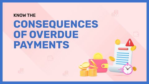 Know the consequences of overdue payments with us