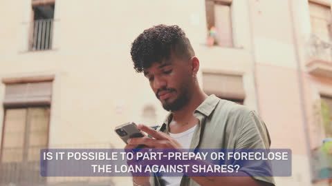Wish to part-prepay or foreclose your Loan against Shares?