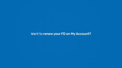 How to renew your FD in our customer portal - My Account